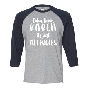 NEW LAT Apparel Unisex 3/4 Sleeve It’s Just Allergies Karen Meme Baseball Shirt